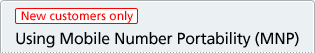 New customers only Using Mobile Number Portability (MNP)