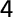 4