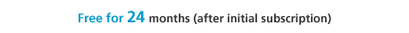 Free for 24 months (after initial subscription)