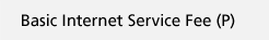 Basic Internet Service Fee (P)