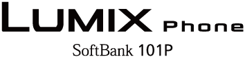 LUMIX Phone® SoftBank 101P