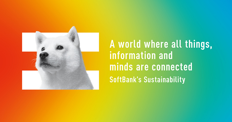 A world where all things, information and minds are connected SoftBank's Sustainability