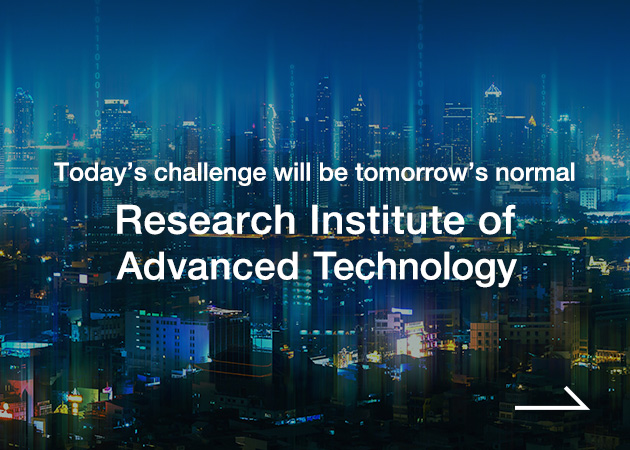 Today's challenge will be tomorrow's normal Research Institute of Advanced Technology