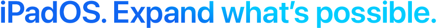iPadOS. Expand what's possible.
