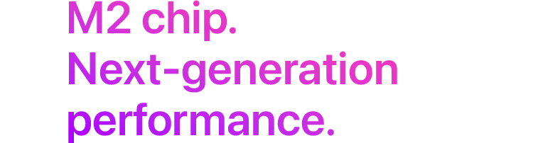 M2 chip.Next-generation performance.