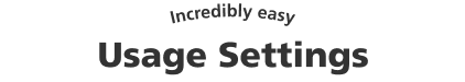 Incredibly easy Usage Settings