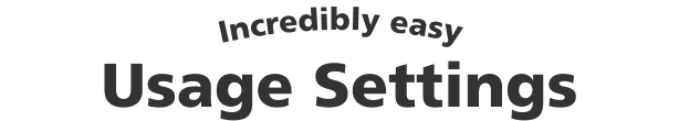 Incredibly easy Usage Settings