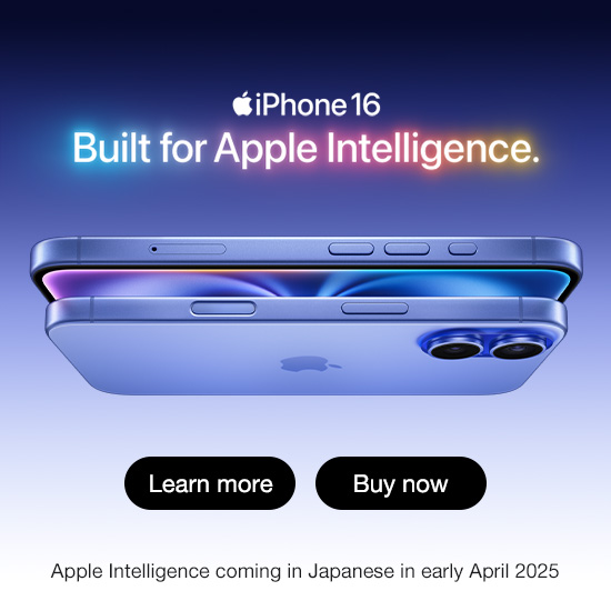 iPhone 16 Built for Apple Intelligence. Apple Intelligence coming in Japanese early April 2025 Buy now Learn more